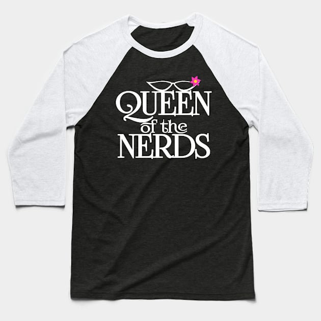 Queen Of the Nerds Nerdy Girl Baseball T-Shirt by StacysCellar